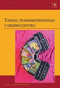 Tango, transmodernidad y desencuentro di Guillermo Anad edito da Lang, Peter