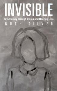 Invisible di Ruth Silver edito da iUniverse