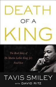 Death of a King: The Real Story of Dr. Martin Luther King Jr.S Final Year di David Ritz, Tavis Smiley edito da Hachette Audio