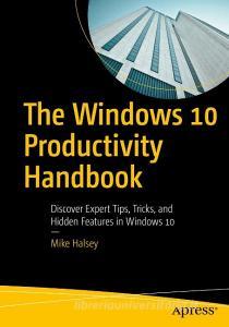 The Windows 10 Productivity Handbook di Mike Halsey edito da APress