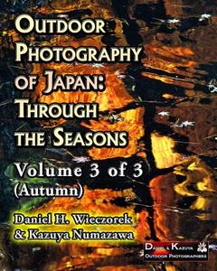 Outdoor Photography of Japan: Through the Seasons - Volume 3 of 3 (Autumn) di MR Daniel H. Wieczorek, MR Kazuya Numazawa edito da Createspace