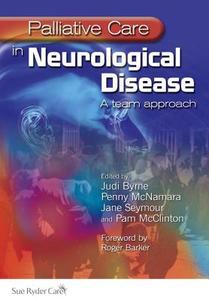 Palliative Care in Neurological Disease di Judith Byrne, Penny McNamara, Jane Seymour, Pam McClinton edito da Taylor & Francis Ltd