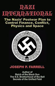 Nazi International di Joseph P. (Joseph P. Farrell) Farrell edito da Adventures Unlimited Press