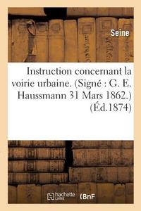 Instruction Concernant La Voirie Urbaine. Signï¿½ di Seine edito da Hachette Livre - Bnf