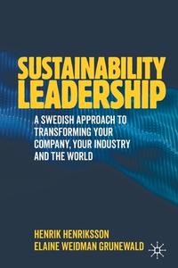 Sustainability Leadership di Henrik Henriksson, Elaine Weidman Grunewald edito da Springer Nature Switzerland AG