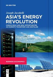 Asia¿s Energy Revolution di Joseph Jacobelli edito da De Gruyter