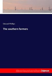 The southern farmers di Edward Phillips edito da hansebooks