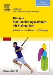 Therapie funktioneller Dysbalancen mit Kleingeräten di Urs Geiger edito da Urban & Fischer/Elsevier