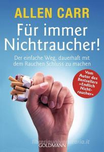 Für immer Nichtraucher! di Allen Carr edito da Goldmann TB