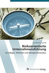 Risikoorientierte Unternehmensführung di Jan-Henning Trustorff edito da AV Akademikerverlag