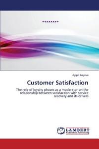 Customer Satisfaction di Aygul Isayeva edito da LAP Lambert Academic Publishing