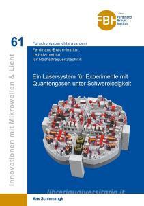 Ein Lasersystem für Experimente mit Quantengasen unter Schwerelosigkeit di Max Schiemangk edito da Cuvillier Verlag