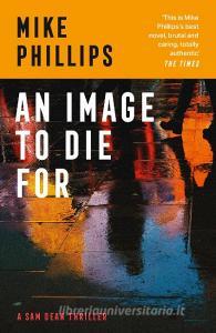 An Image To Die For di Mike Phillips edito da HarperCollins Publishers