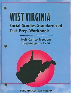 West Virginia Holt Call to Freedom Social Studies Standardized Test Prep Workbook: Beginnings to 1914 edito da Holt McDougal