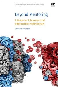 Beyond Mentoring: A Guide for Librarians and Information Professionals edito da CHANDOS PUB
