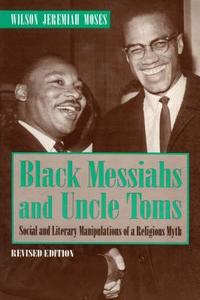 Black Messiahs And Uncle Toms di Wilson Jeremiah Moses edito da Pennsylvania State University Press