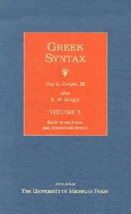 Greek Syntax: Early Greek Poetic and Herodotean Syntax di K.W. Kruger edito da UNIV OF MICHIGAN PR