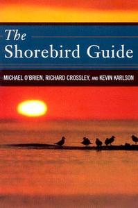 The Shorebird Guide di O'Brien Michael O'Brien, Crossley Richard Crossley, Karlson Kevin T. Karlson edito da HMH Books