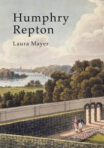 Humphry Repton di Laura Mayer edito da Bloomsbury Publishing PLC