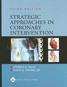 Strategic Approaches In Coronary Intervention di Stephen G. Ellis, David R. Holmes edito da Lippincott Williams And Wilkins