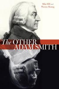 The Other Adam Smith di Mike Hill, Warren Montag edito da STANFORD UNIV PR