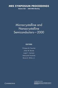 Microcrystalline And Nanocrystalline Semiconductors - 2000: Volume 638 edito da Cambridge University Press