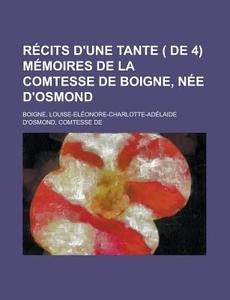 R Cits D'une Tante De 4 M Moires De L di Boigne edito da Rarebooksclub.com