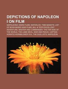Depictions Of Napoleon I On Film: Napole di Source Wikipedia edito da Books LLC, Wiki Series