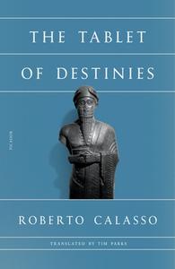 The Tablet of Destinies di Roberto Calasso edito da PICADOR