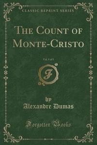 The Count Of Monte-cristo, Vol. 5 Of 5 (classic Reprint) di Dumas edito da Forgotten Books