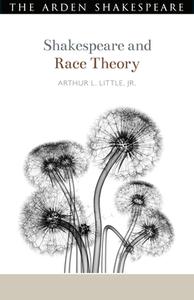 Shakespeare And Race Theory di Arthur L. Little edito da Bloomsbury Publishing PLC