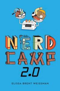 Nerd Camp 2.0 di Elissa Brent Weissman edito da ATHENEUM BOOKS