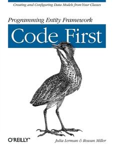 Programming Entity Framework: Code First di Julia Lerman, Rowan Miller edito da O'Reilly Media, Inc, USA
