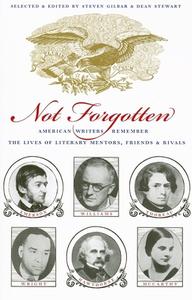 Not Forgotten: American Writers Remember the Lives of Literary Mentors, Friends, & Rivals edito da David R. Godine Publisher