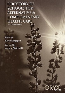 Directory of Schools for Alternative & Complementary Health Care di Karen Rappaport edito da Oryx Press