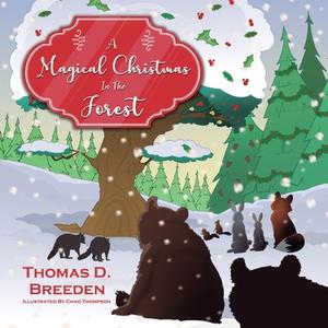A Magical Christmas in the Forest di Thomas D. Breeden edito da HALO PUB INTL