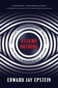 ASSUME NOTHING di Edward Jay Epstein edito da INGRAM PUBLISHER SERVICES