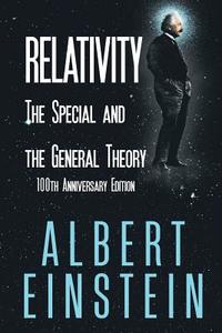 Relativity: The Special and the General Theory, 100th Anniversary Edition di Albert Einstein edito da WWW.BNPUBLISHING.COM