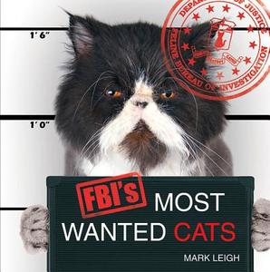 FBI's Most Wanted Cats di Mark Leigh edito da Summersdale Publishers