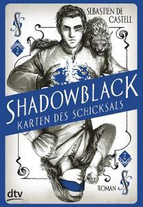 Shadowblack - Karten des Schicksals di Sebastien de Castell edito da dtv Verlagsgesellschaft