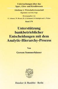 Unterstützung bankbetrieblicher Entscheidungen mit dem Analytic-Hierarchy-Process. di Gereon Sommerhäuser edito da Duncker & Humblot GmbH