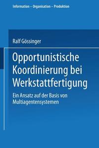 Opportunistische Koordinierung bei Werkstattfertigung di Ralf Gössinger edito da Deutscher Universitätsverlag