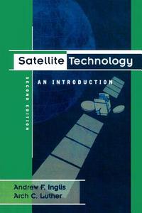 Satellite Technology di Andrew F. Inglis, Arch Luther edito da Taylor & Francis Ltd