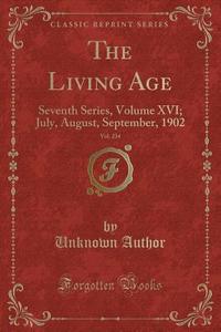 The Living Age, Vol. 234 di Unknown Author edito da Forgotten Books