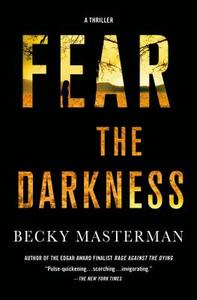 Fear the Darkness: A Thriller di Becky Masterman edito da Minotaur Books