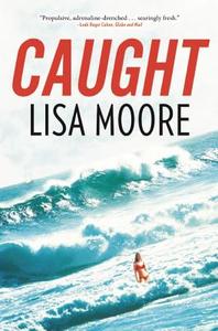 Caught di Lisa Moore edito da GROVE ATLANTIC