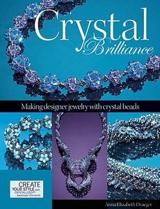 Crystal Brilliance di Anna Elizabeth Draeger edito da Kalmbach Books