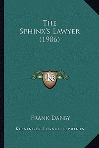 The Sphinx's Lawyer (1906) di Frank Danby edito da Kessinger Publishing