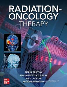 Radiation-Oncology Therapy di Sushil Beriwal, M. Saiful Huq, Michael M. Boyiadzis edito da MCGRAW HILL EDUCATION & MEDIC
