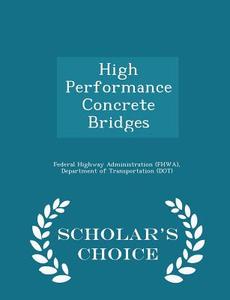 High Performance Concrete Bridges - Scholar's Choice Edition edito da Scholar's Choice